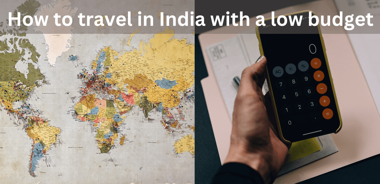 How to travel in india with a low budget:Unveiling the Secrets of Budget-Friendly Travel 2023